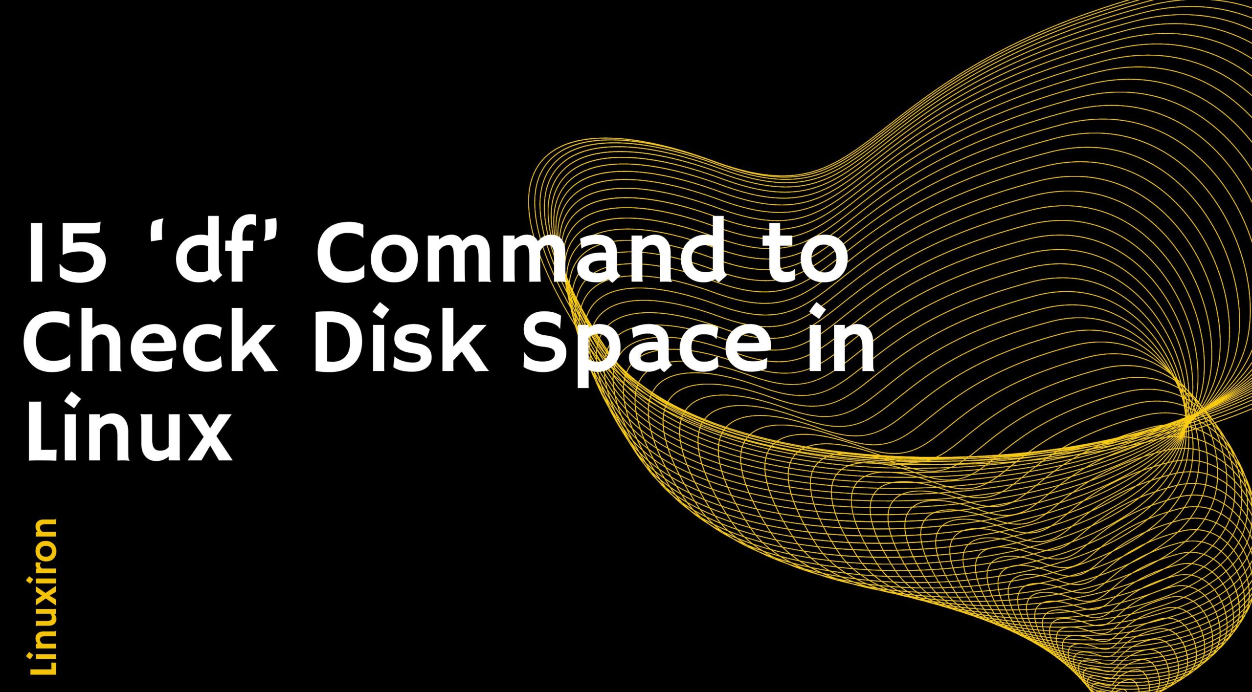 15 ‘df’ Command to Check Disk Space in Linux