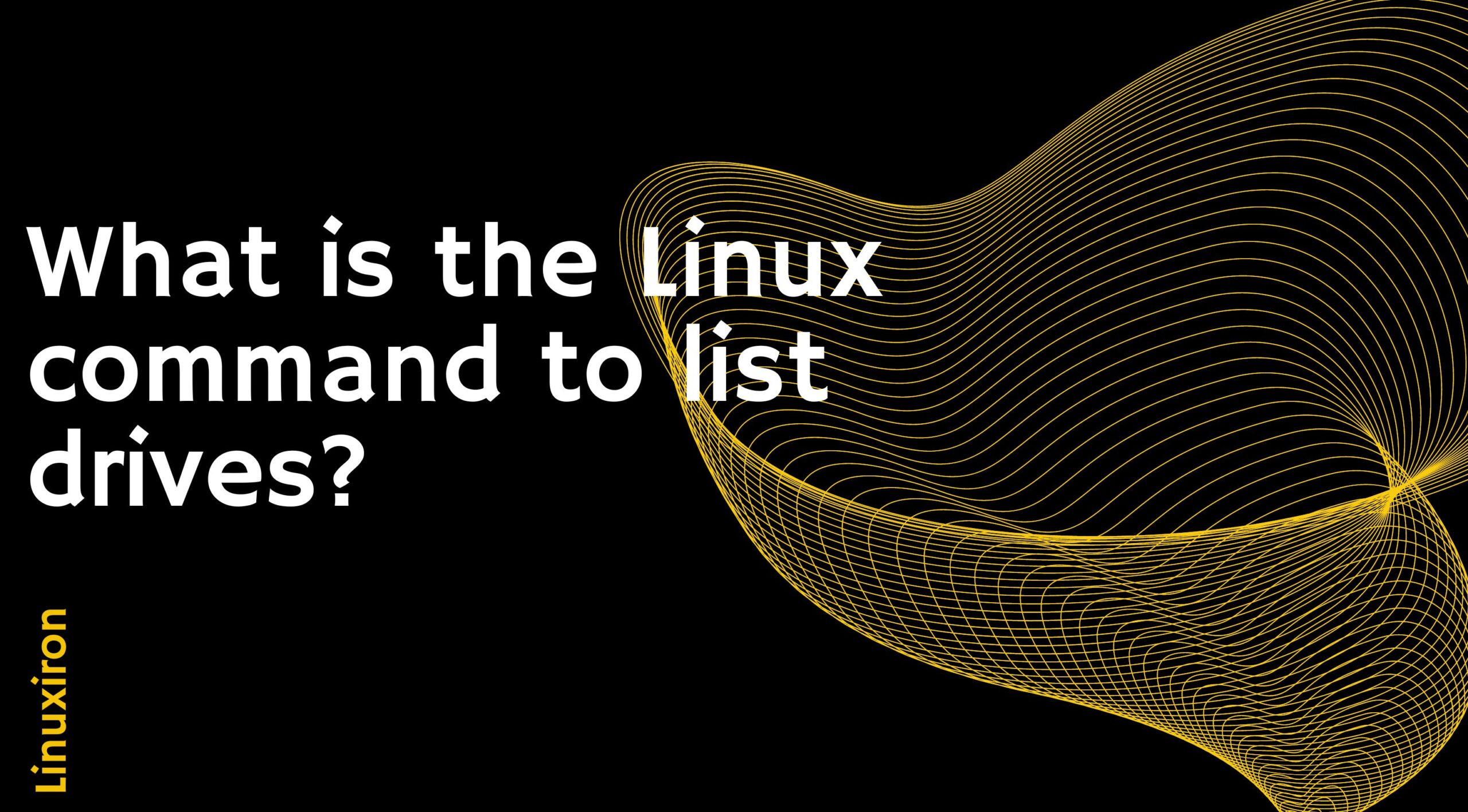 What is the Linux command to list drives?