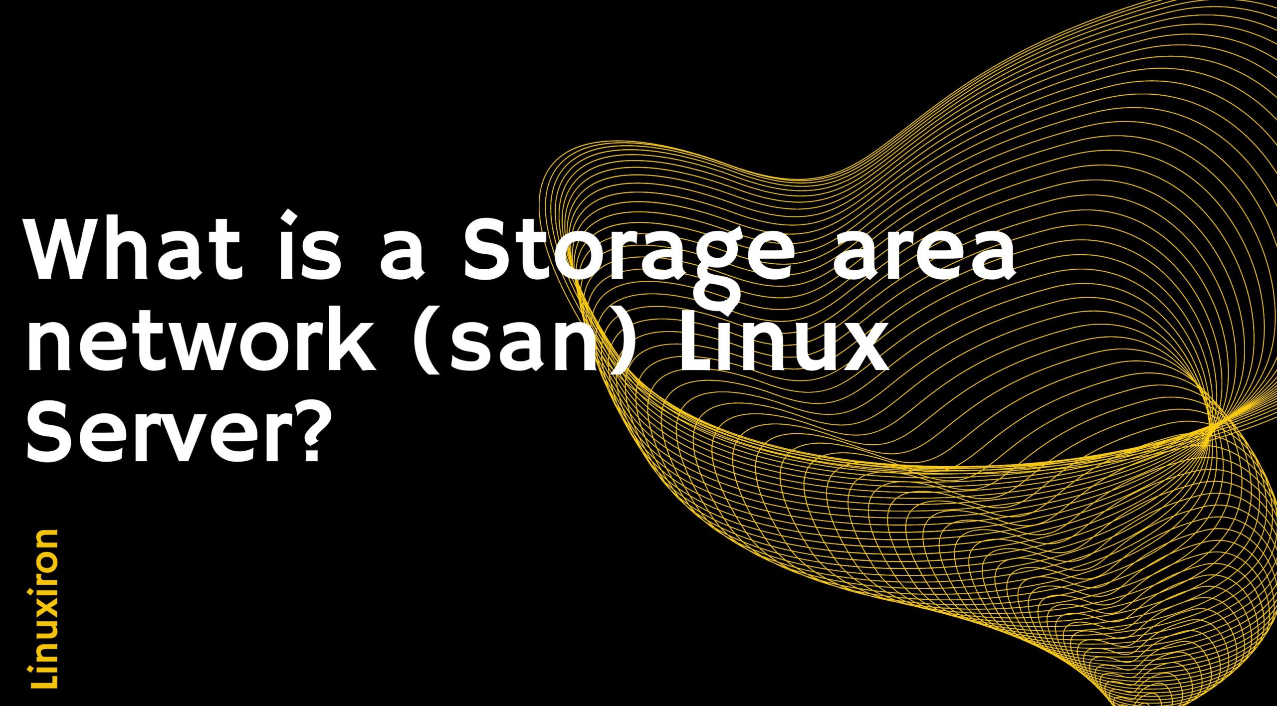 What is a Storage area network (san) Linux Server?