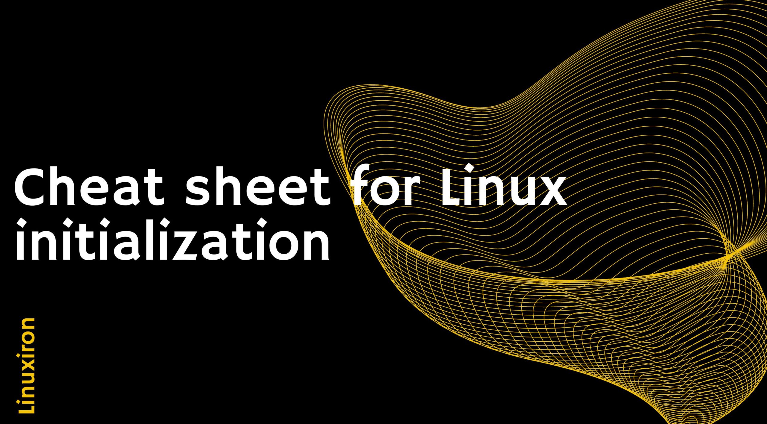 Cheat sheet for Linux initialization