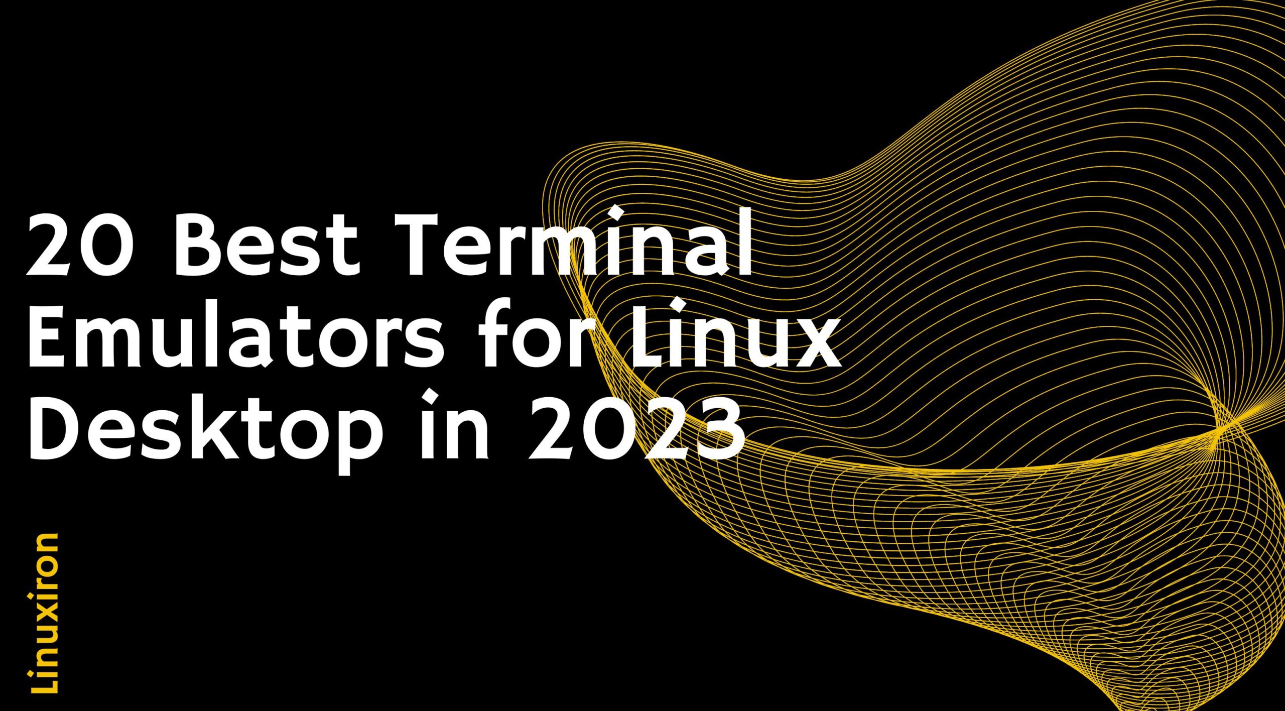 20 Best Terminal Emulators for Linux Desktop in 2023